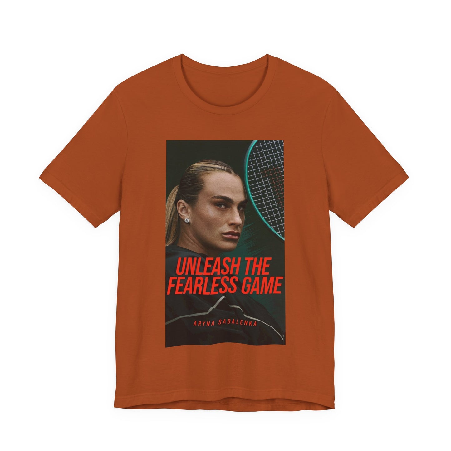 Aryna Sabalenka Tennis Tee — "Unleash the Fearless Game" Motivational Sports Shirt