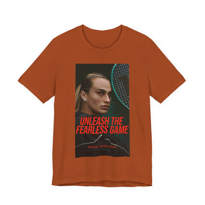 Aryna Sabalenka Tennis Tee — "Unleash the Fearless Game" Motivational Sports Shirt
