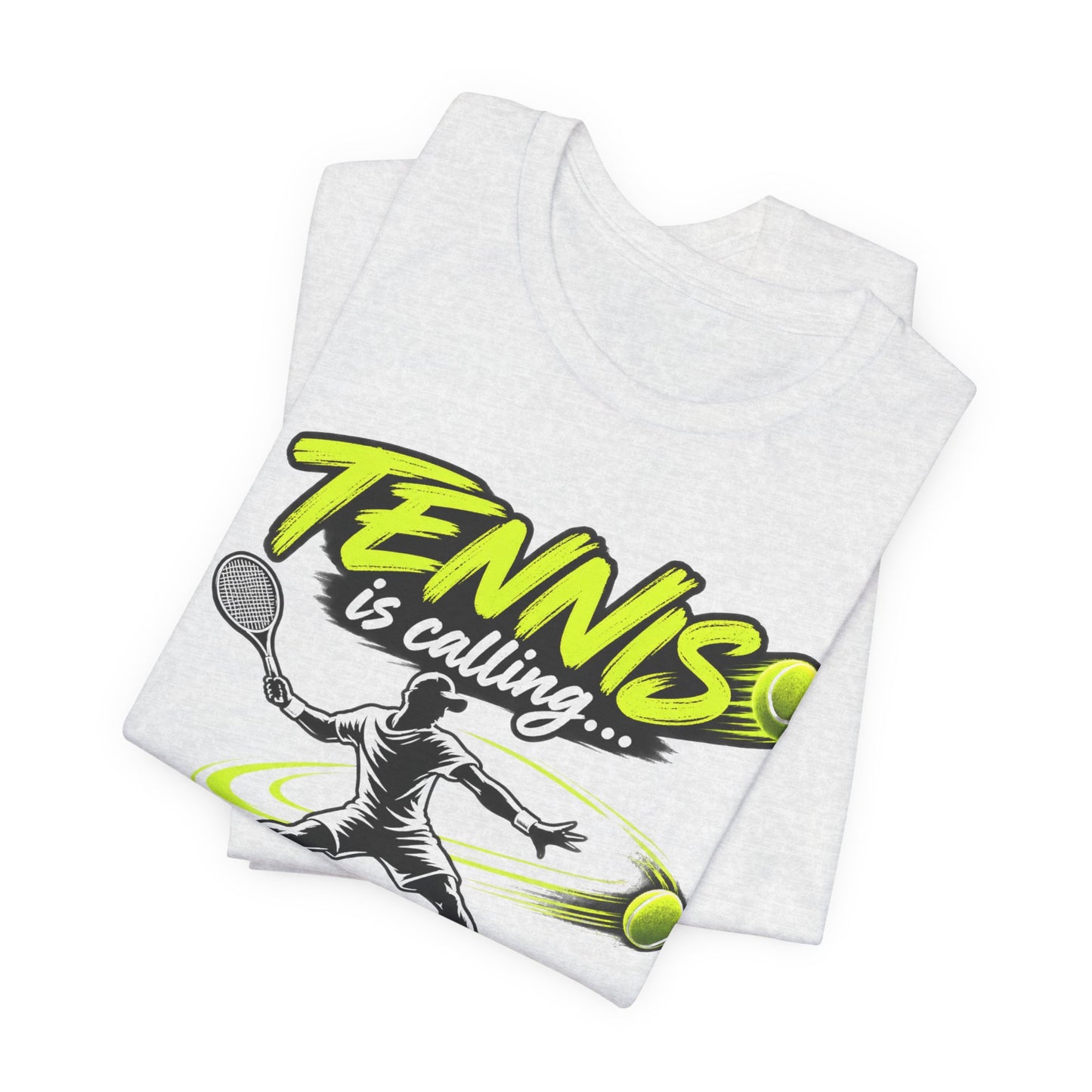 Tennis Is Calling T‑Shirt — "Tennis is calling... and I must go!" Graphic Tee for Players & Fans