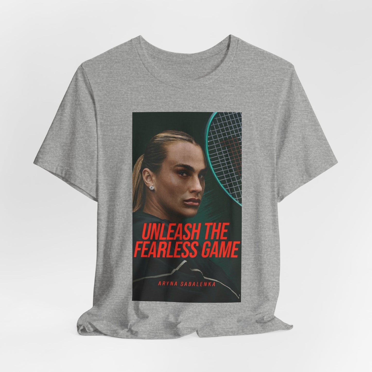 Aryna Sabalenka Tennis Tee — "Unleash the Fearless Game" Motivational Sports Shirt
