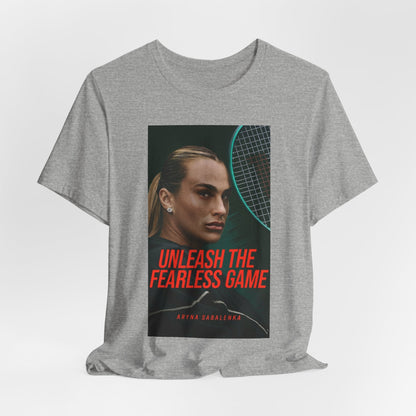 Aryna Sabalenka Tennis Tee — "Unleash the Fearless Game" Motivational Sports Shirt