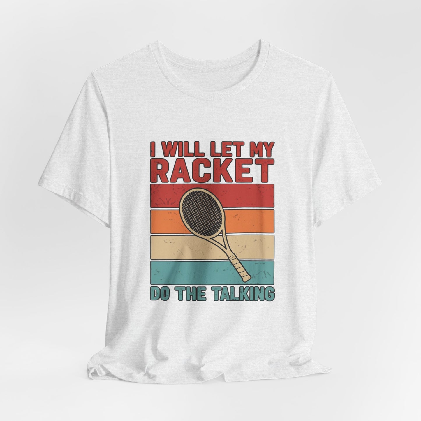 Tennis Tee — "I Will Let My Racket Do The Talking" Vintage Tennis Shirt