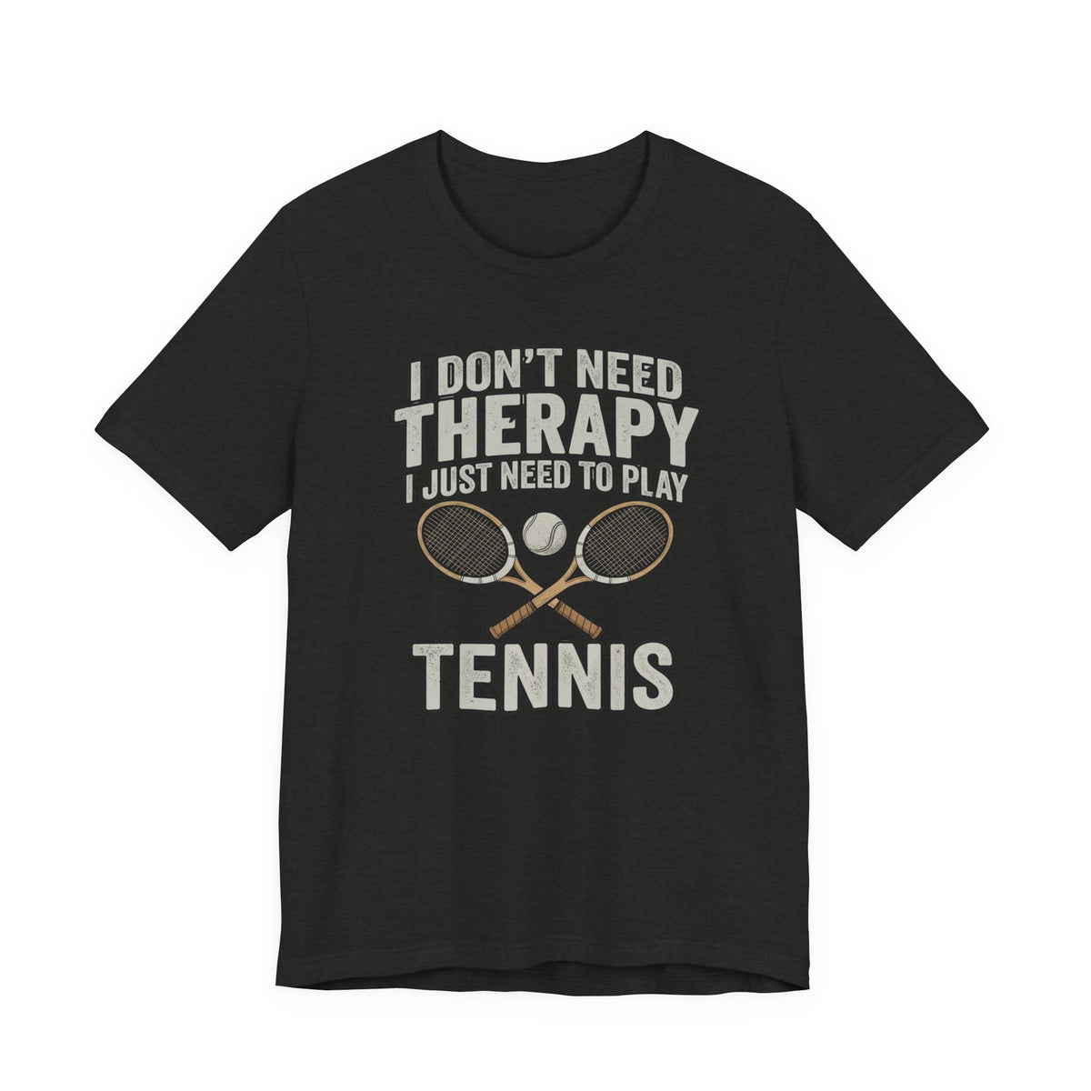 Tennis T‑Shirt — “I Don’t Need Therapy I Just Need To Play Tennis” Graphic Tee