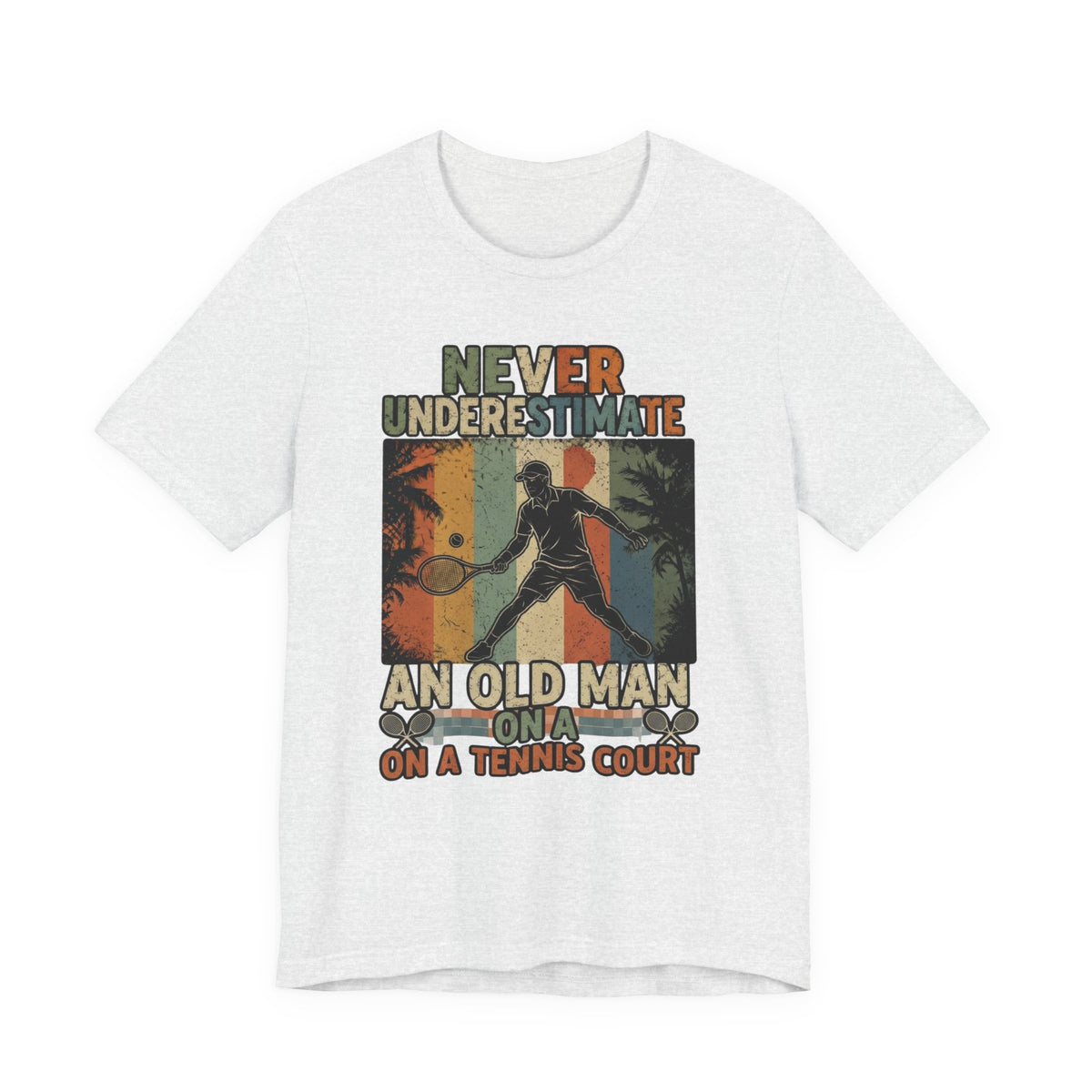 T-Shirt — "Never Underestimate An Old Man On A Tennis Court" Vintage Tennis Player Tee