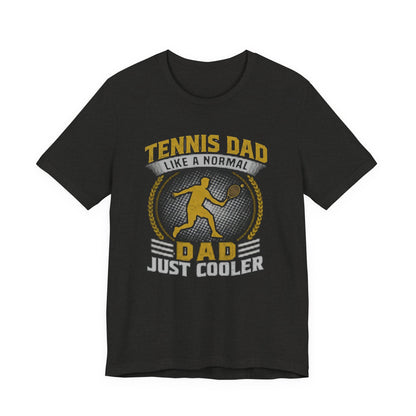 Tennis Dad Tee - "Like a Normal Dad, Just Cooler" Graphic Shirt