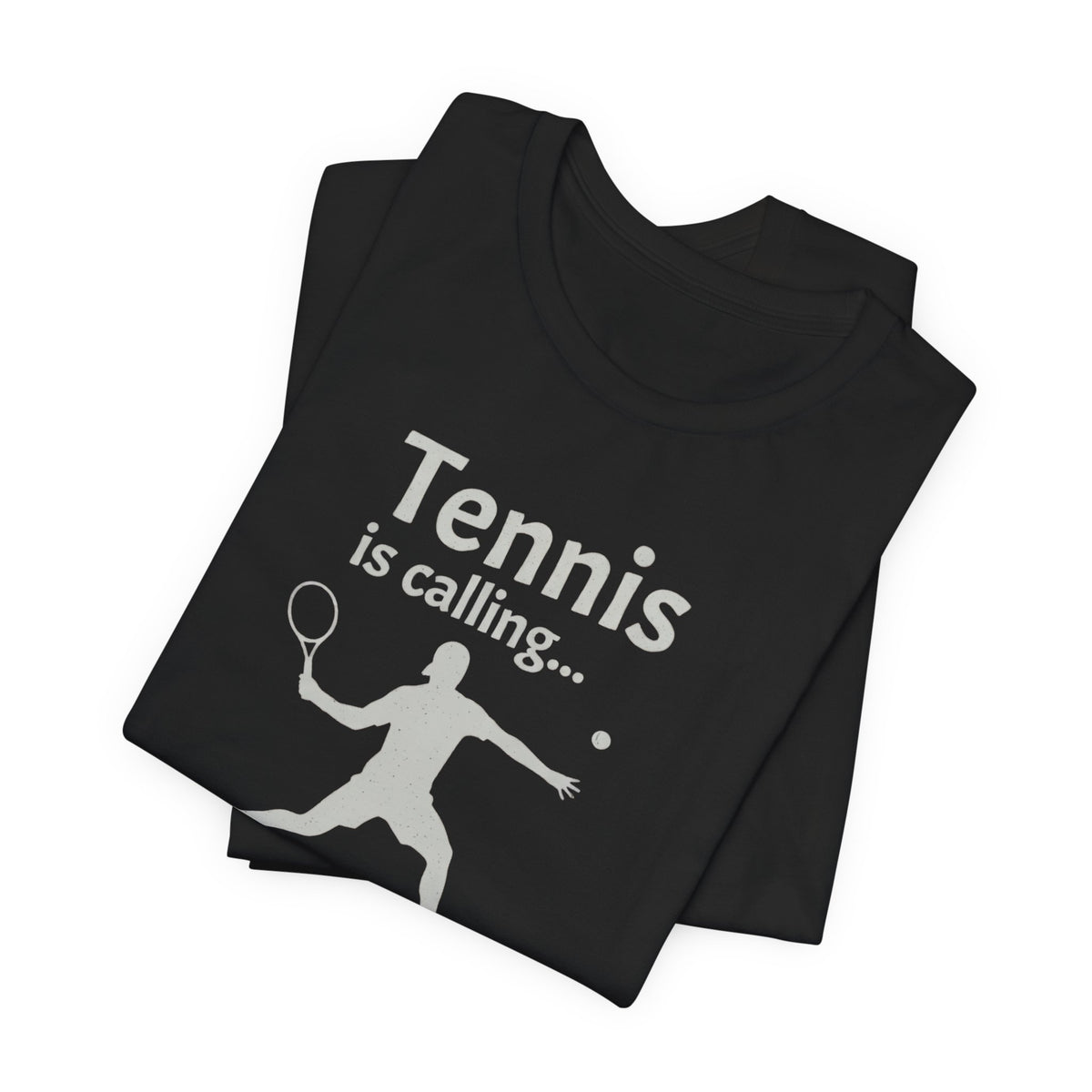 Tennis Is Calling T‑Shirt — "Tennis is calling... and I must go!" Graphic Tee for Tennis Players