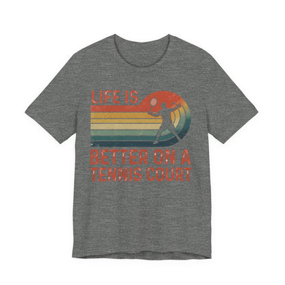 Life Is Better on a Tennis Court T‑Shirt — Retro Tennis Player Tee