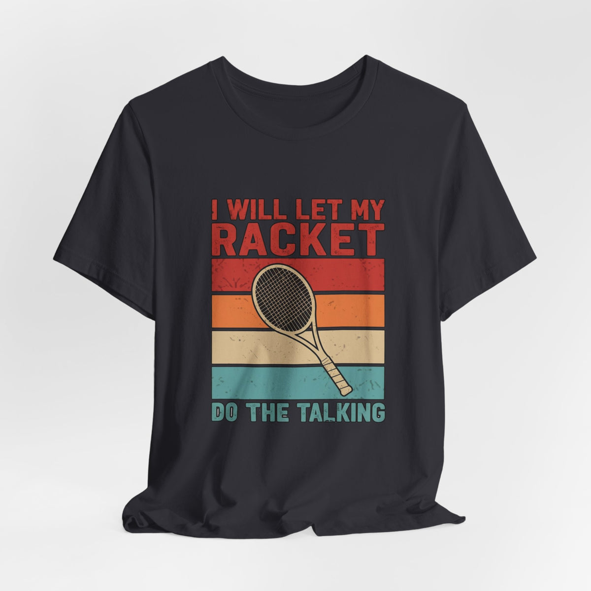 Tennis Tee — "I Will Let My Racket Do The Talking" Vintage Tennis Shirt