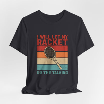Tennis Tee — "I Will Let My Racket Do The Talking" Vintage Tennis Shirt
