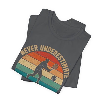 Tennis Tee — "Never Underestimate An Old Man Who Plays Tennis" Vintage Retro Shirt