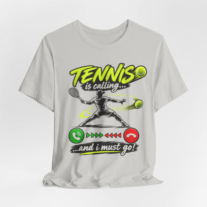 Tennis Is Calling T‑Shirt — "Tennis is calling... and I must go!" Graphic Tee for Players & Fans