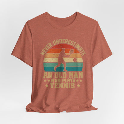 Tennis Tee — "Never Underestimate An Old Man Who Plays Tennis" Vintage Retro Shirt