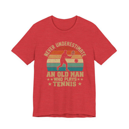 Tennis Tee — "Never Underestimate An Old Man Who Plays Tennis" Vintage Retro Shirt