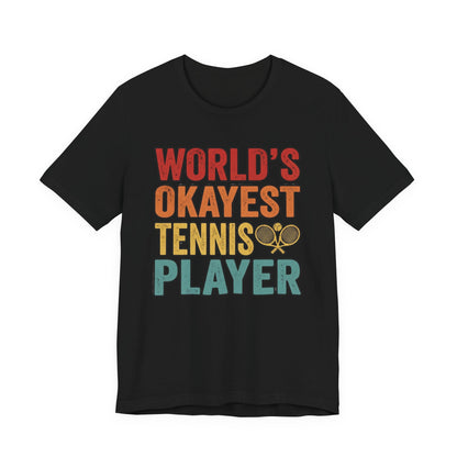 World's Okayest Tennis Player T-Shirt – Funny Retro Tennis Gift