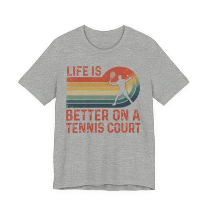Life Is Better on a Tennis Court T‑Shirt — Retro Tennis Player Tee