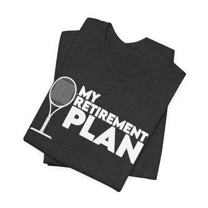 Retirement Plan Tennis T‑Shirt – “My Retirement Plan” Funny Tennis Gift Tee