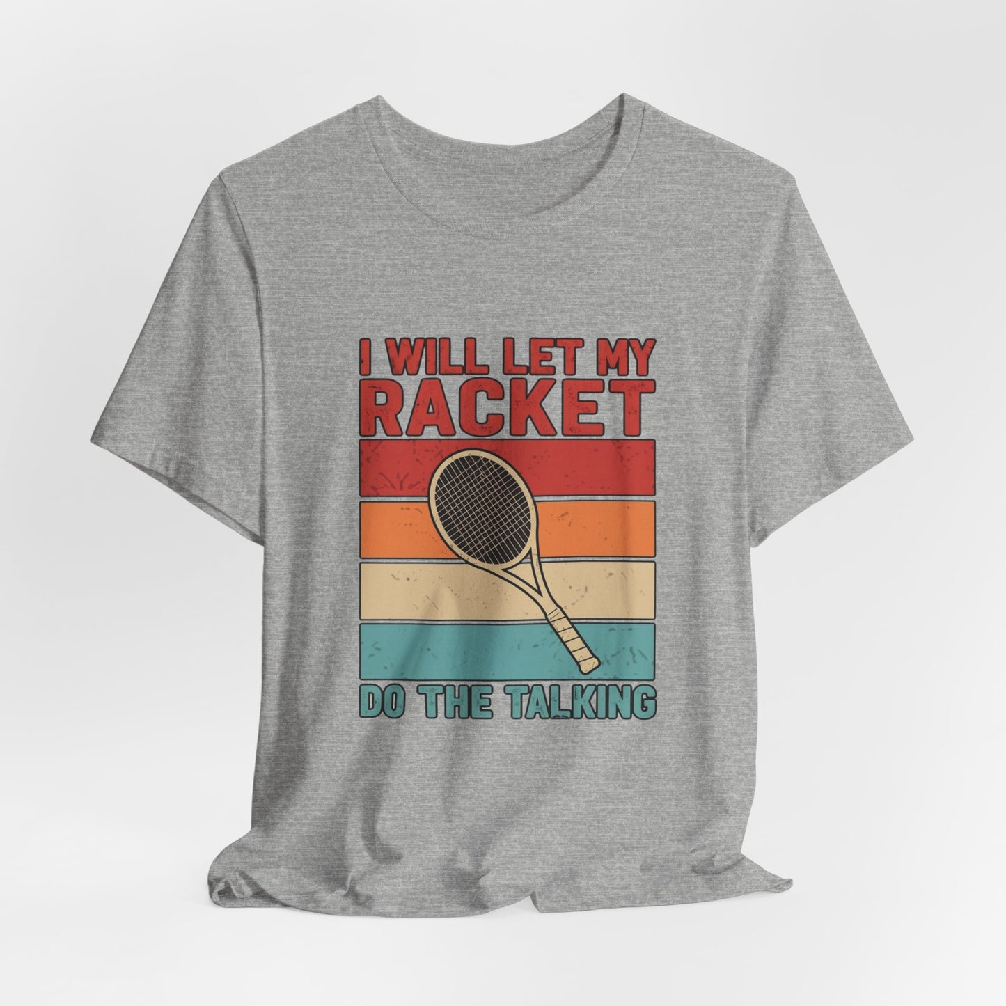 Tennis Tee — "I Will Let My Racket Do The Talking" Vintage Tennis Shirt