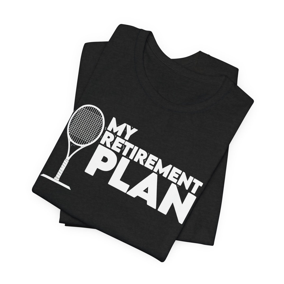 Retirement Plan Tennis T‑Shirt – “My Retirement Plan” Funny Tennis Gift Tee