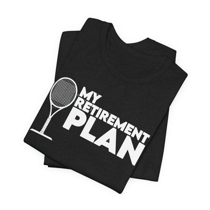 Retirement Plan Tennis T‑Shirt – “My Retirement Plan” Funny Tennis Gift Tee