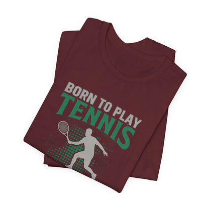 T-Shirt — "Born to Play Tennis, Forced to Go to School" Youth Tennis Tee