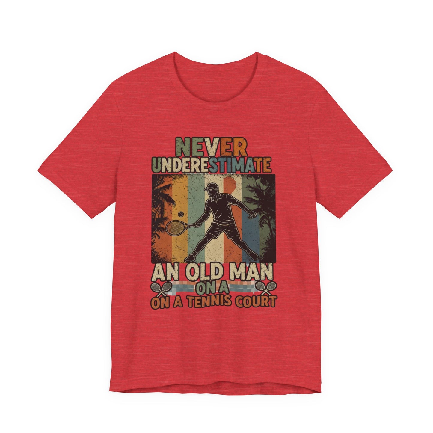 T-Shirt — "Never Underestimate An Old Man On A Tennis Court" Vintage Tennis Player Tee