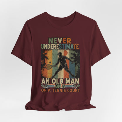 T-Shirt — "Never Underestimate An Old Man On A Tennis Court" Vintage Tennis Player Tee