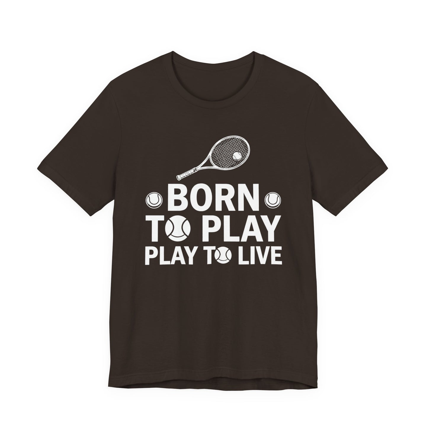 Tennis Tee - "Born to Play, Play to Live" Athletic Shirt