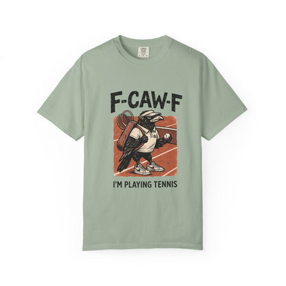 T-Shirt — F-CAW-F I’m Playing Tennis Raven Graphic Tee