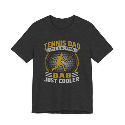 Tennis Dad Tee - "Like a Normal Dad, Just Cooler" Graphic Shirt