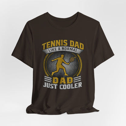 Tennis Dad Tee - "Like a Normal Dad, Just Cooler" Graphic Shirt