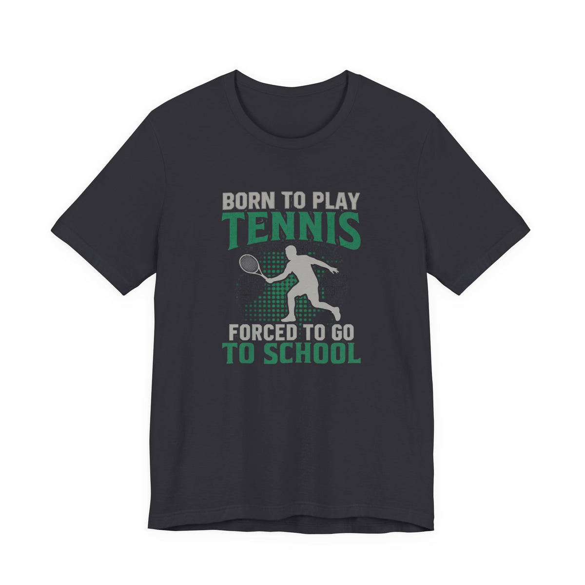 T-Shirt — "Born to Play Tennis, Forced to Go to School" Youth Tennis Tee