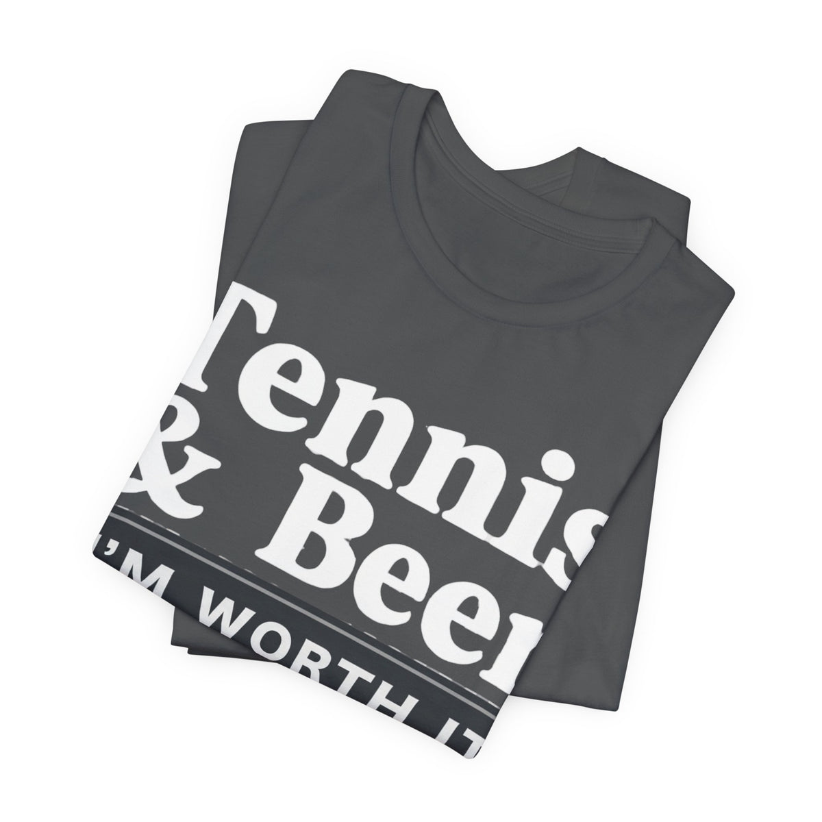 Tennis & Beer "I'm Worth It" T-Shirt — Funny Tennis Player Tee