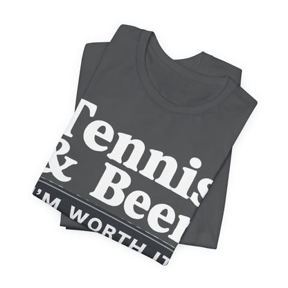 Tennis & Beer "I'm Worth It" T-Shirt — Funny Tennis Player Tee