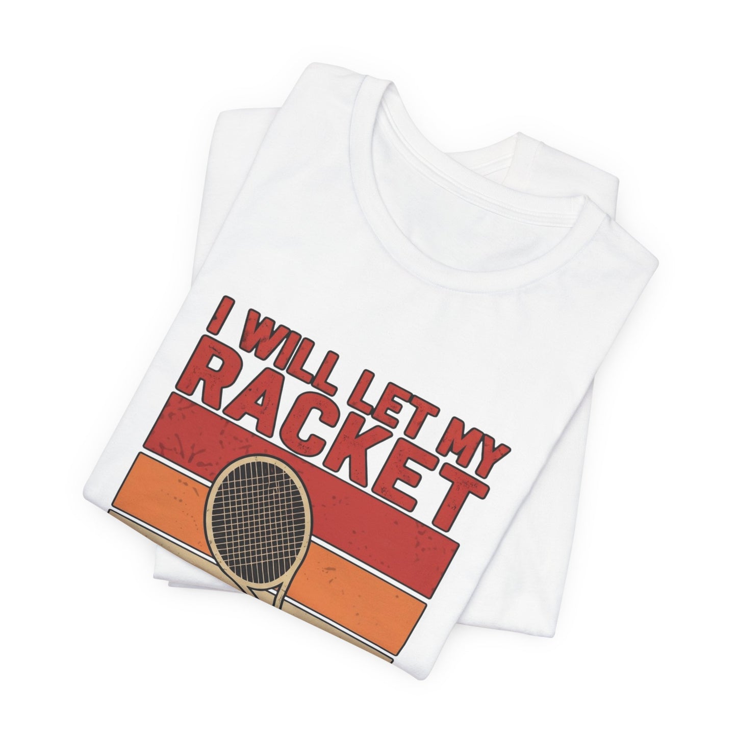Tennis Tee — "I Will Let My Racket Do The Talking" Vintage Tennis Shirt