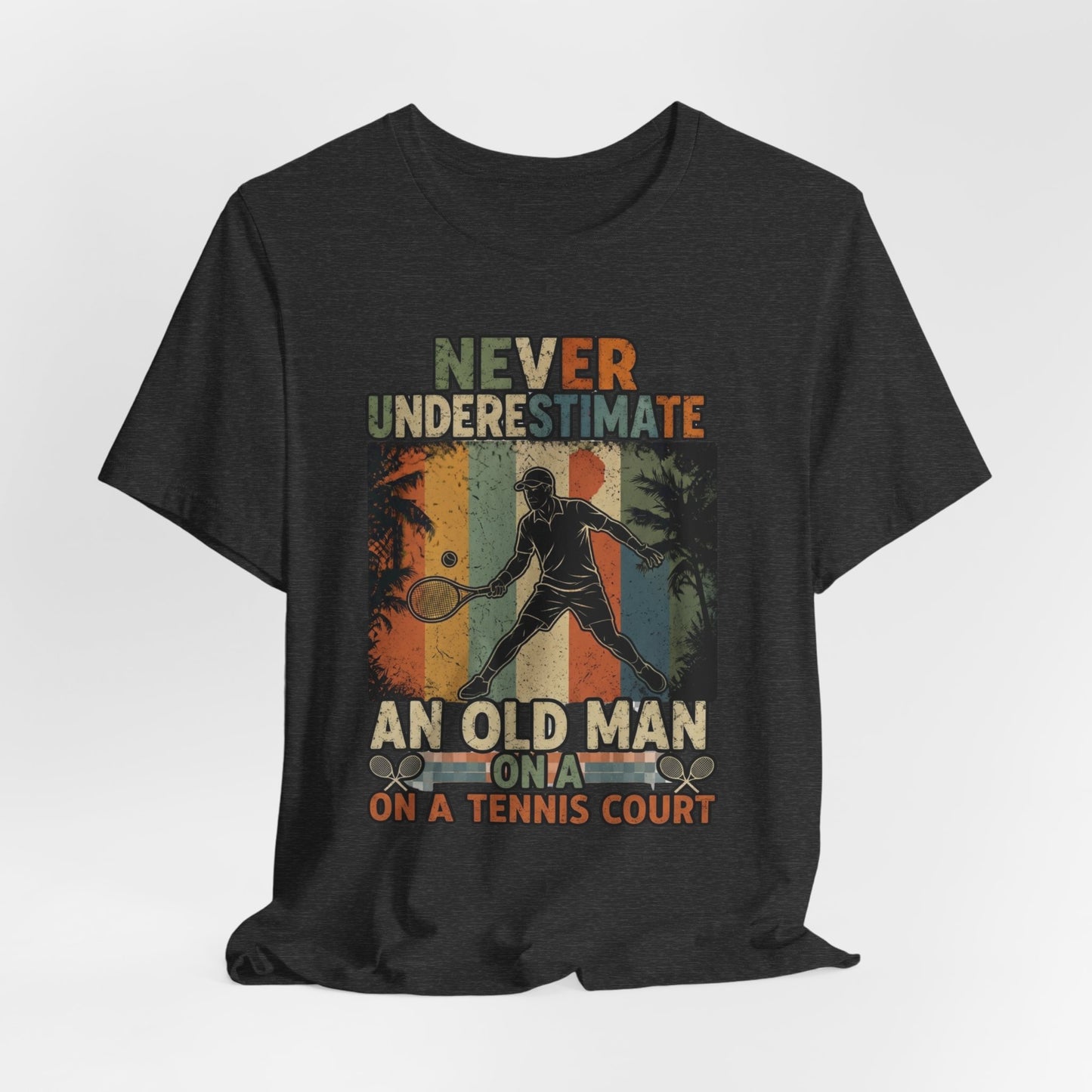 T-Shirt — "Never Underestimate An Old Man On A Tennis Court" Vintage Tennis Player Tee