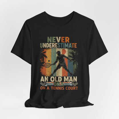 T-Shirt — "Never Underestimate An Old Man On A Tennis Court" Vintage Tennis Player Tee