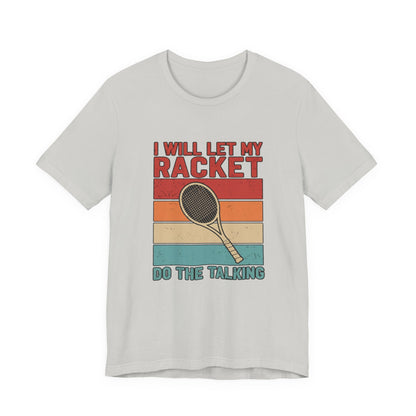 Tennis Tee — "I Will Let My Racket Do The Talking" Vintage Tennis Shirt