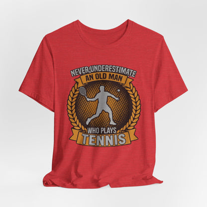 T-Shirt — "Never Underestimate an Old Man Who Plays Tennis" Vintage Tennis Graphic