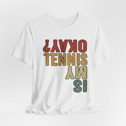Tennis Is My Okay? Tee — Retro Tennis Graphic T-Shirt