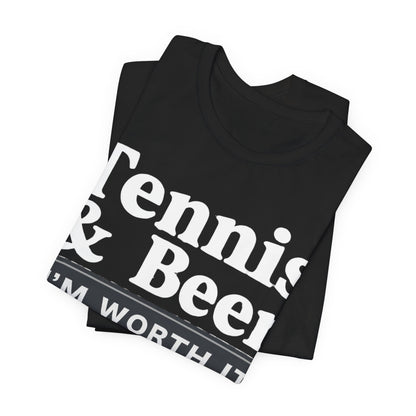 Tennis & Beer "I'm Worth It" T-Shirt — Funny Tennis Player Tee