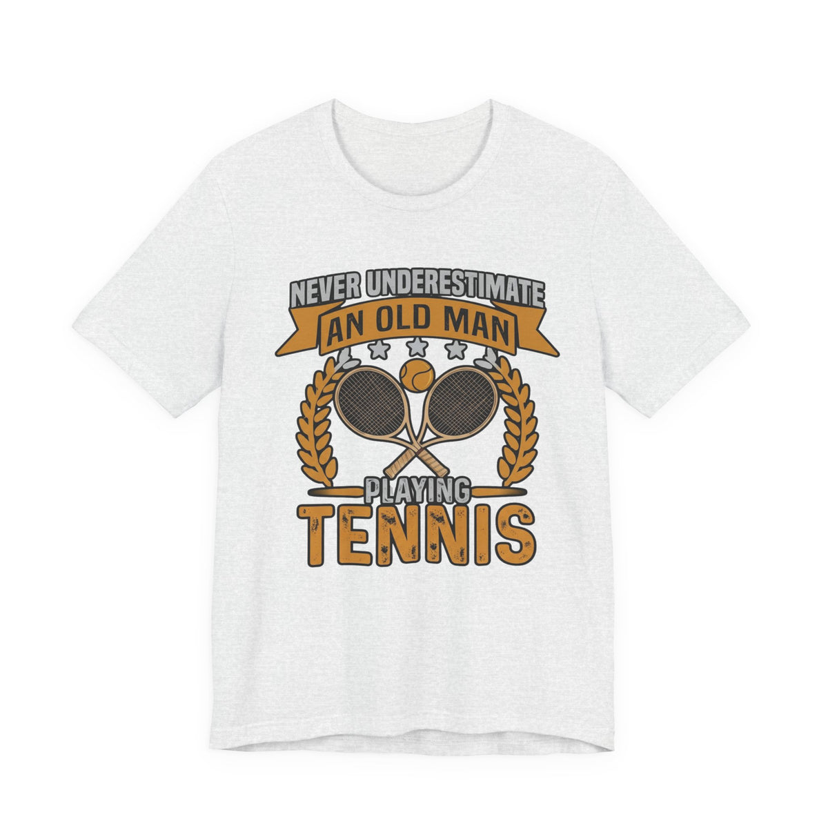 Never Underestimate an Old Man Playing Tennis T-Shirt