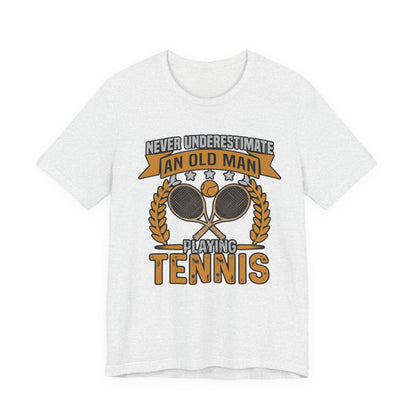 Never Underestimate an Old Man Playing Tennis T-Shirt