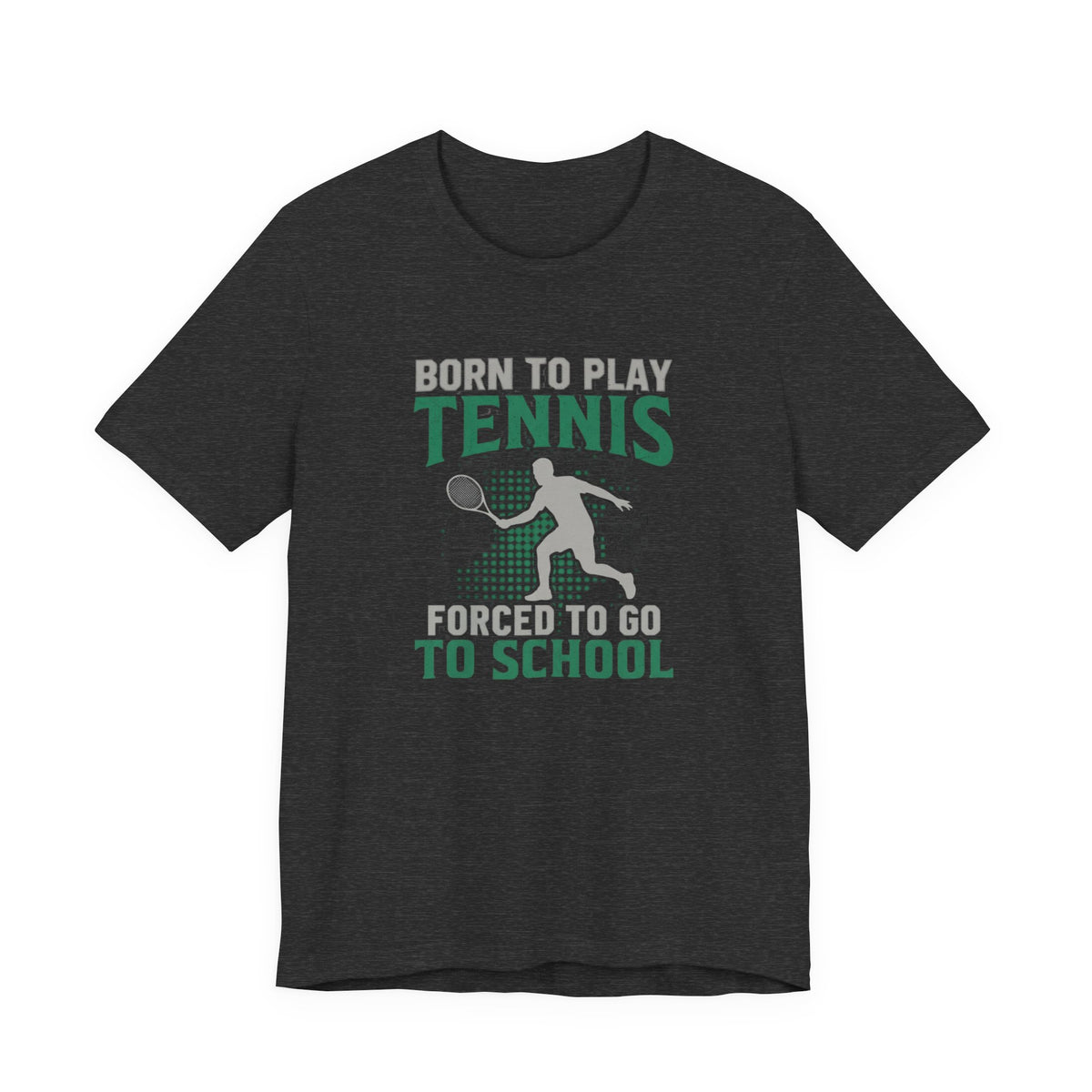 T-Shirt — "Born to Play Tennis, Forced to Go to School" Youth Tennis Tee
