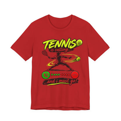Tennis Is Calling T‑Shirt — "Tennis is calling... and I must go!" Graphic Tee for Players & Fans