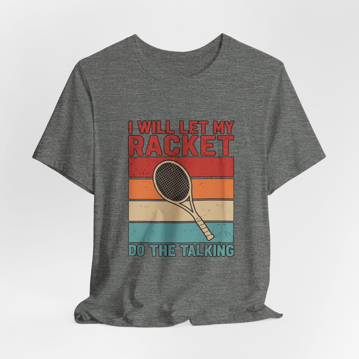 Tennis Tee — "I Will Let My Racket Do The Talking" Vintage Tennis Shirt