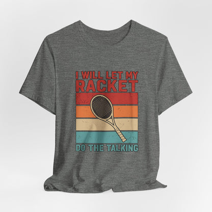Tennis Tee — "I Will Let My Racket Do The Talking" Vintage Tennis Shirt