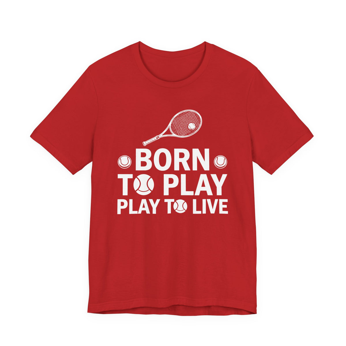 Tennis Tee - "Born to Play, Play to Live" Athletic Shirt