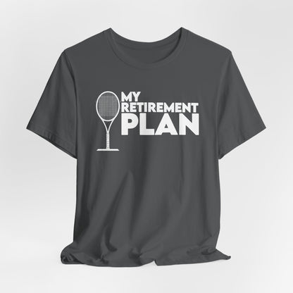 Retirement Plan Tennis T‑Shirt – “My Retirement Plan” Funny Tennis Gift Tee