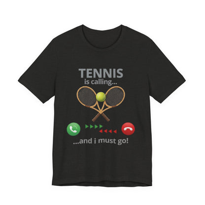 Tennis Is Calling T‑Shirt — "Tennis Is Calling... and I Must Go" Tennis Graphic Tee