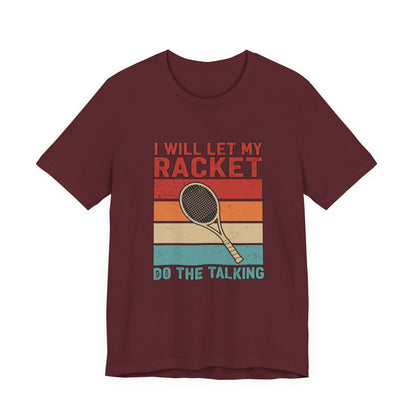 Tennis Tee — "I Will Let My Racket Do The Talking" Vintage Tennis Shirt